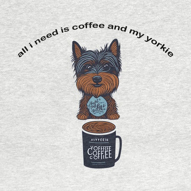 all i need is coffee and my yorkie by charm3596